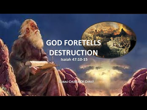 GOD FORETELLS DESTRUCTION Isaiah 47:10-15