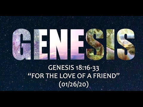 Genesis 18:16-33  “For the Love of a Friend”