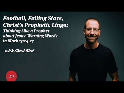 Football, Falling Stars, and Christ’s Prophetic Lingo: Thinking Like a Prophet about Mark 13:24-27