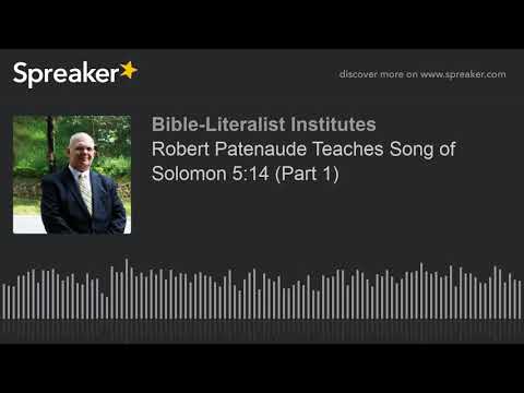 Robert Patenaude Teaches Song of Solomon 5:14 (Part 1) (part 2 of 2)