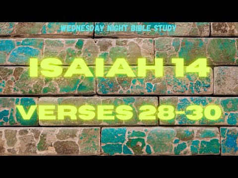 Bible Study- Isaiah 14: 28-30