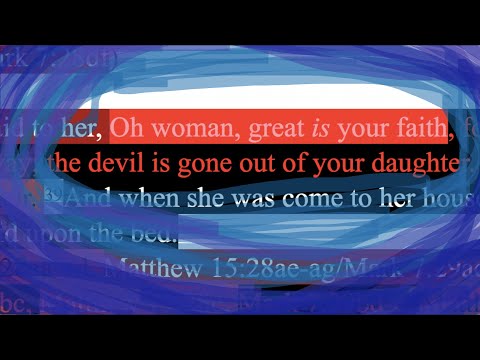304. Because of your faith, your daughter is free. Matthew 15:28, Mark 7:29-30