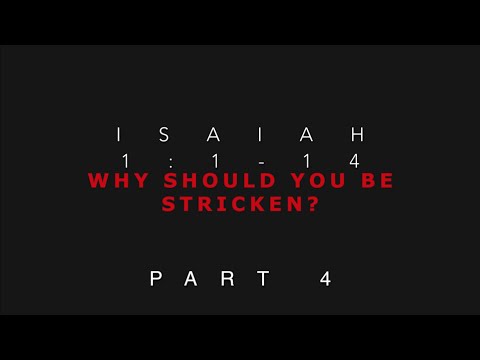 Isaiah 1:5-14 Why Should You Be Stricken? Part 4
