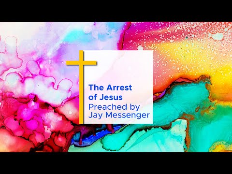 The Arrest of Jesus - Matthew 26:45-56 // Jay Messenger