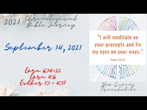 Chronological Daily Bible - September 14 - Ezra 6:14-22, Ezra 4:6, Esther 1:1 - 4:17