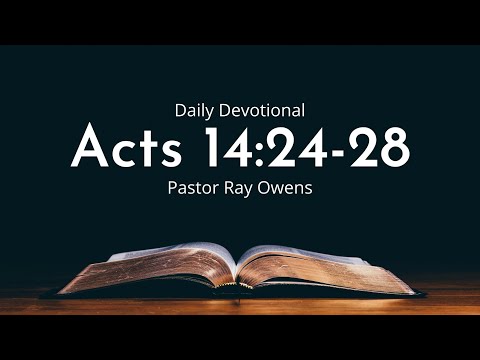Daily Devotional | Acts 14:24-28| March 7th 2022