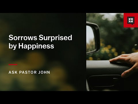 Sorrows Surprised by Happiness