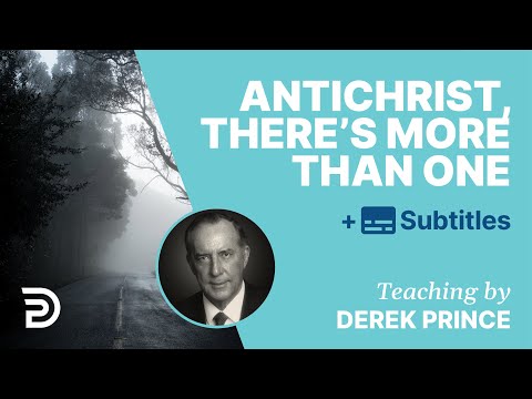 Antichrist, There's More Than One | Derek Prince