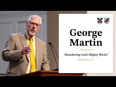George Martin | Remembering God's Mighty Works