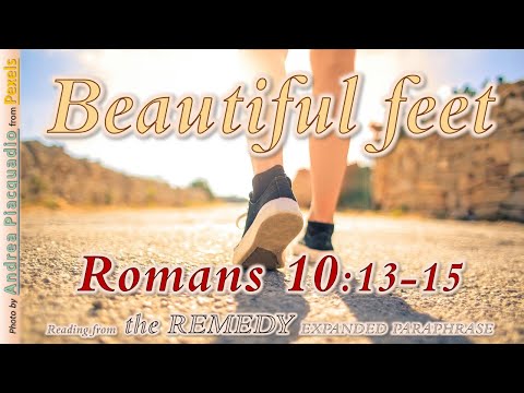 Romans 10:13-15 - How Beautiful the Feet - the REMEDY