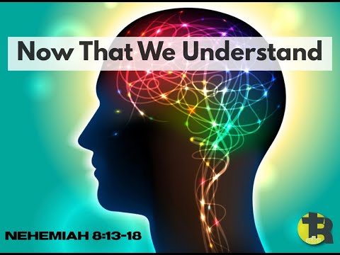 Now That We Understand Nehemiah 8:13-18