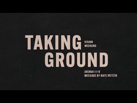 LIVE Sunday 11:00 AM: Taking Ground - Vision Weekend - Joshua 1:1-9 - Nate Heitzig