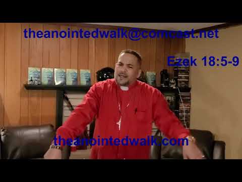 THE ANOINTED WALK    Rev Robert Lee Banks   "Justified"  Ezekiel 18:5-9