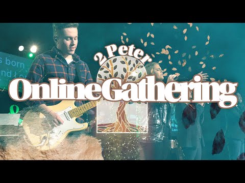 Online Gathering | 2 Peter 3:1-7 | The Gathering Place