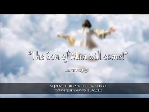 The Son of Man will come! - Luke 11:25-36