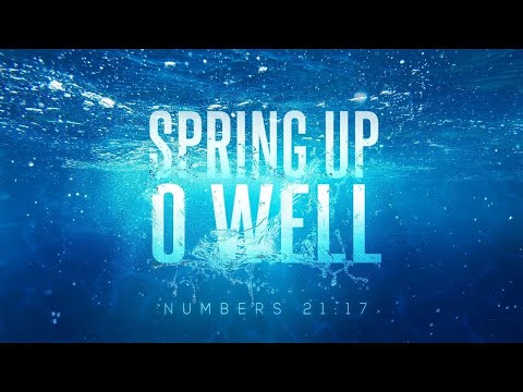 Spring Up - Sunday March 20th, 2022--Numbers 21:14-18 / John 4:13-14