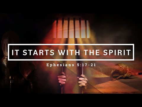9:30 AM Sunday Service | "It Starts with the Spirit" Ephesians 5:17-21