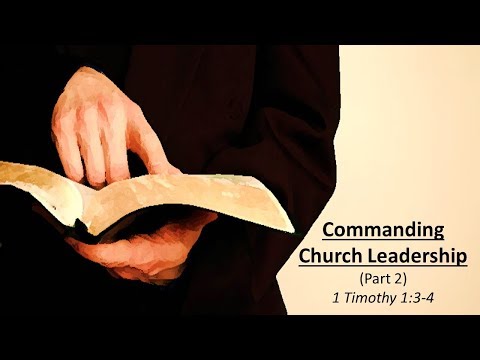 Commanding Church Leadership (1 Timothy 1: 3-4 - Part 2)