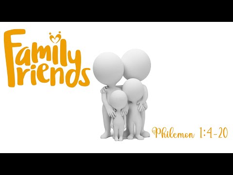 Friends Like Family - Philemon 1:4-20