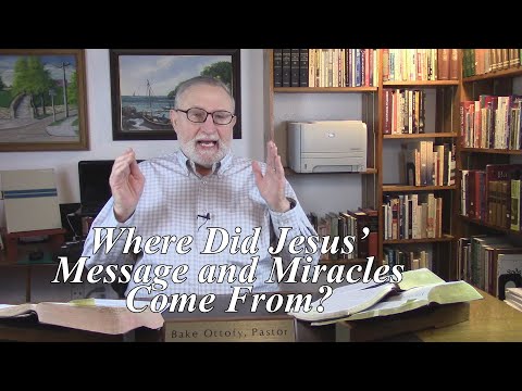 Where Did Jesus’ Message and Miracles Come From? John 17:7-8. Jesus Always Pleased the Father (#44)