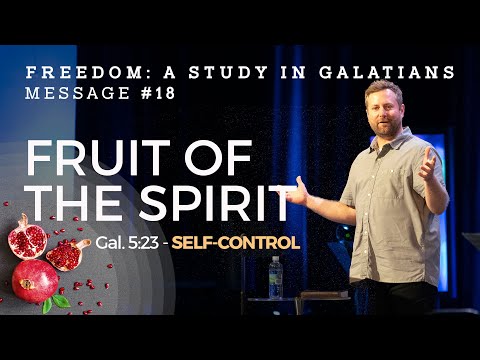 Freedom: Fruit of the Spirit (Gal. 5:22-23) | Message #18 - SELF-CONTROL | Cam Stephens