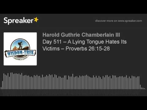 Day 511 – A Lying Tongue Hates Its Victims – Proverbs 26:15-28