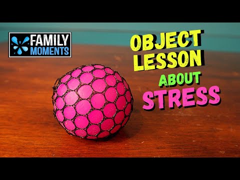 OBJECT LESSON ABOUT STRESS   (Philippians 4:6 7)