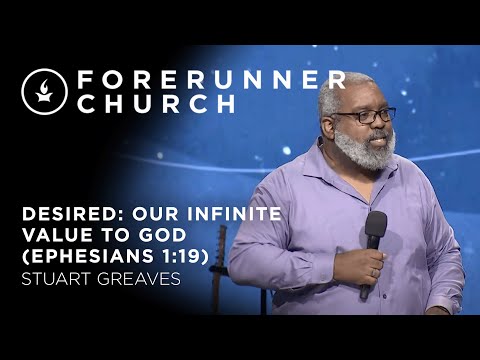 Desired: Our Infinite Value to God (Ephesians 1:19) | Stuart Greaves