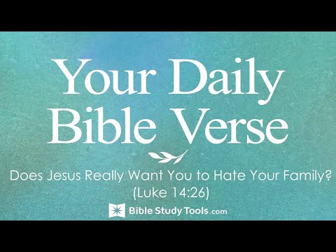 Does Jesus Really Want You to Hate Your Family? (Luke 14:26)