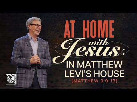 At Home with Jesus: In Matthew Levi’s House [Matthew 9:9-13]