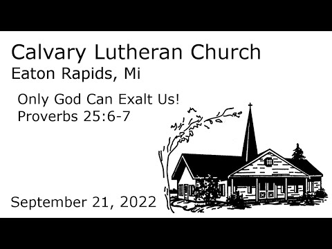Only God Can Exalt Us! - Proverbs 25:6-7 | Calvary Lutheran Eaton Rapids
