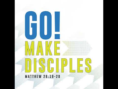 Go! Make Disciples | Matthew 28:19-20 Discussion