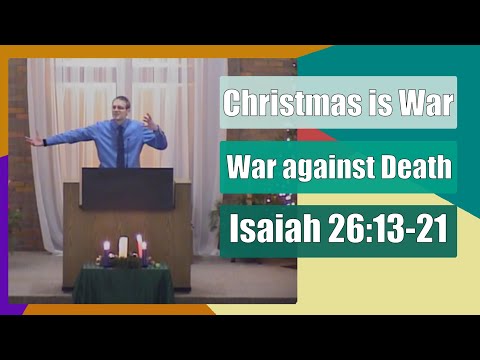 Christmas is War: War Against Death - Isaiah 26:13-21