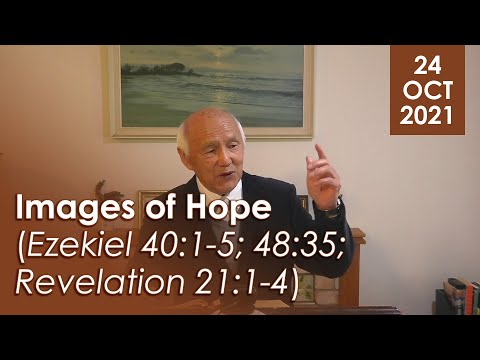 24/10/2021 - Images of Hope (Ezekiel 40:1-5; 48:35; Revelation 21:1-4)