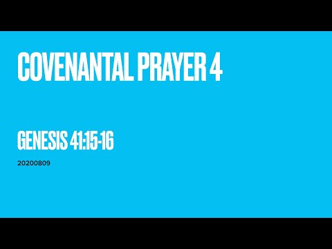8.9.2020 (ENG) “Covenantal Prayer 4" ( Genesis 41:15-16 )