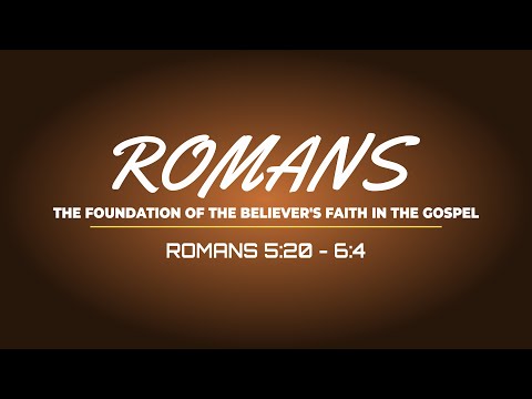 Romans 5:20 - 6:4