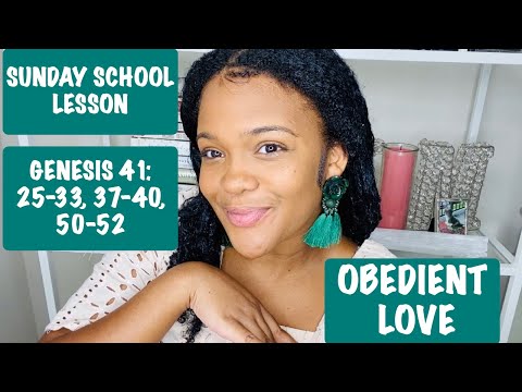 SUNDAY SCHOOL LESSON: Obedient Love- GENESIS 41:25-33, 37-40, 50-52