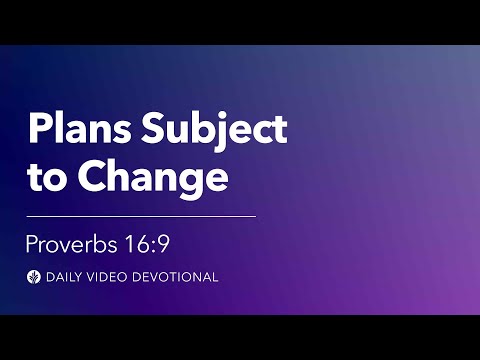 Plans Subject to Change | Proverbs 16:9 | Our Daily Bread Video Devotional