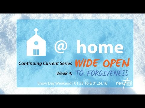 Wide Open - Open to Forgiveness (Ephesians 4) (01-23-16)