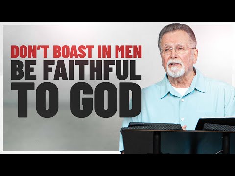 Let No One Glory in Man | 1 Corinthians 3:18-4:5 Let No One Glory In Man 8 13 25