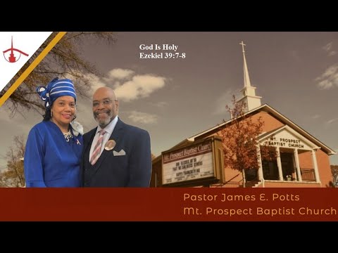 (Pastor James E. Potts, D. Min.): God Is Holy Ezekiel 39:7-8