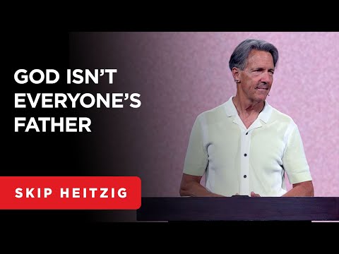 The Perfect Father - Matthew 6:9 | Skip Heitzig