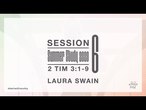 Summer Study 2020 || Session 6: 2 Timothy 3:1-9