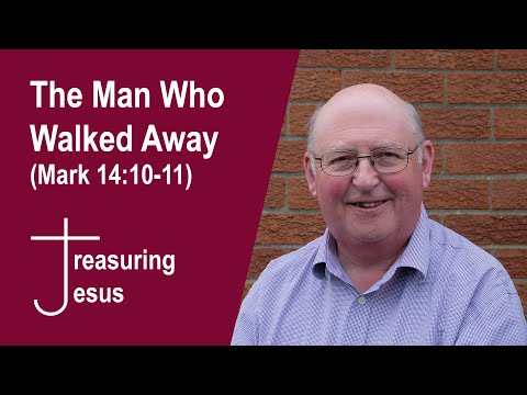 The Man Who Walked Away (Mark 14:10-11)