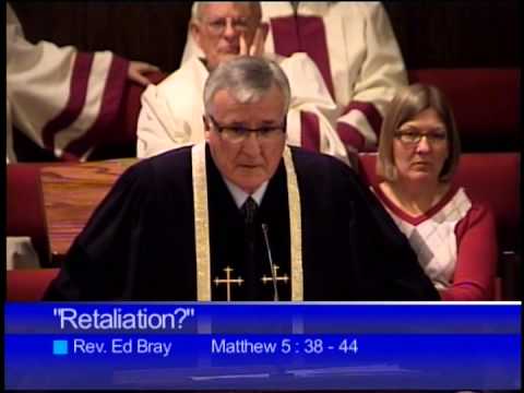 February 23, 2014 - Sermon "Retaliation?" Matthew 5:38-44 - Rev. Ed Bray