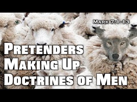 Pretenders Making Up Doctrines of Men (Mark 7:1-13)