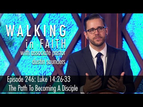 Episode 246 - The Path To Becoming A Disciple - Luke 14:26-33